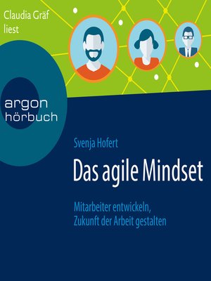 cover image of Das agile Mindset--Mitarbeiter entwickeln, Zukunft der Arbeit gestalten